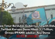 Jawa Timur Berduka Gubernur Terpilih Diduga Terlibat Korupsi Dana Hibah 3,1 Trilliun, Ormas IPPAMA adakan Aksi Demo