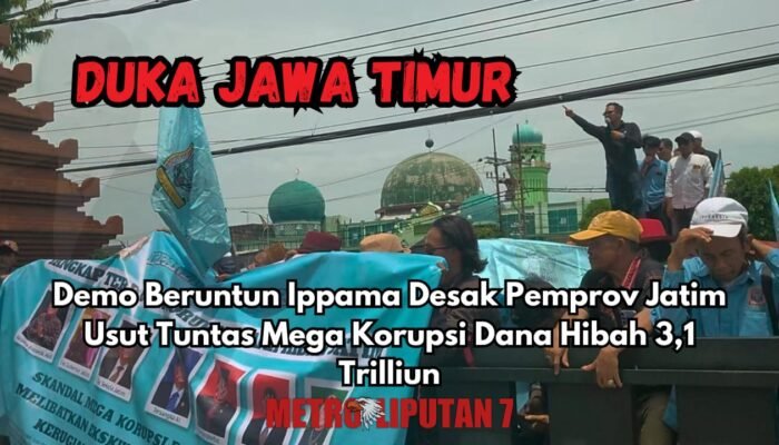 Demo Beruntun Ippama Desak Pemprov Jatim Usut Tuntas Mega Korupsi Dana Hibah 3,1 Trilliun